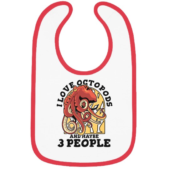 I Love Octopods And Maybe 3 People Octopoda Lover Bibs