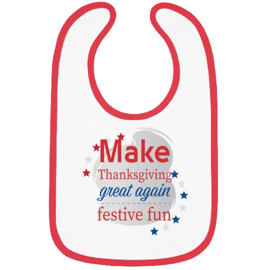 Make Thanksgiving Great Again Bibs
