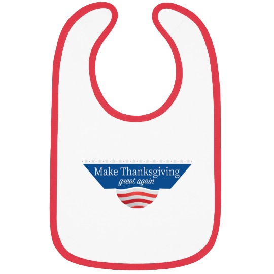 Make Thanksgiving Great Again Bibs