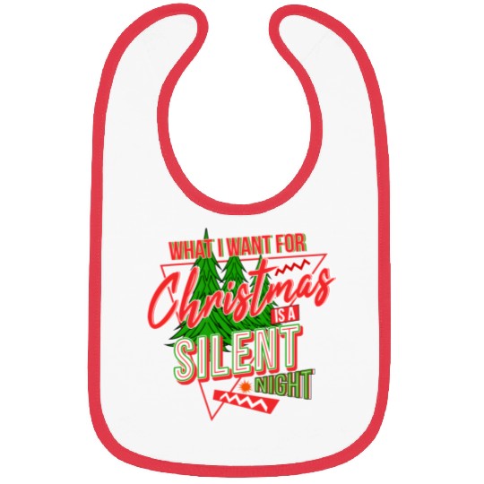 WHAT I WANT FOR CHRISTMAS IS A SILENT NIGHT Bibs