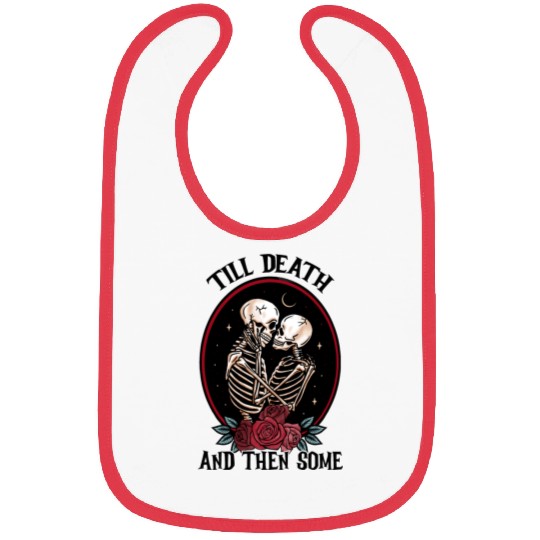Till death and then some Bibs