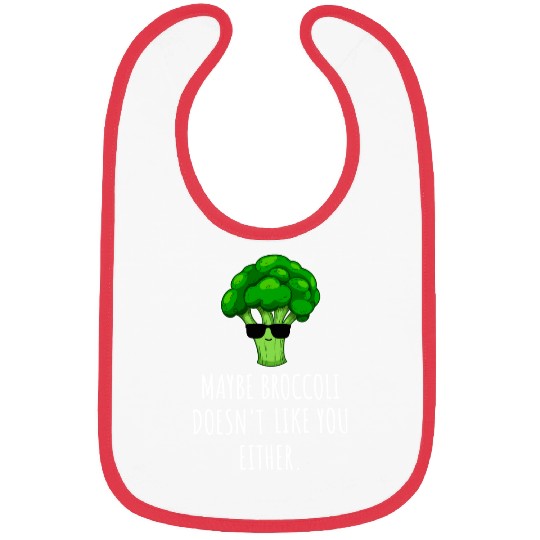 maybe Broccoli Doesn t Like You Either Bibs