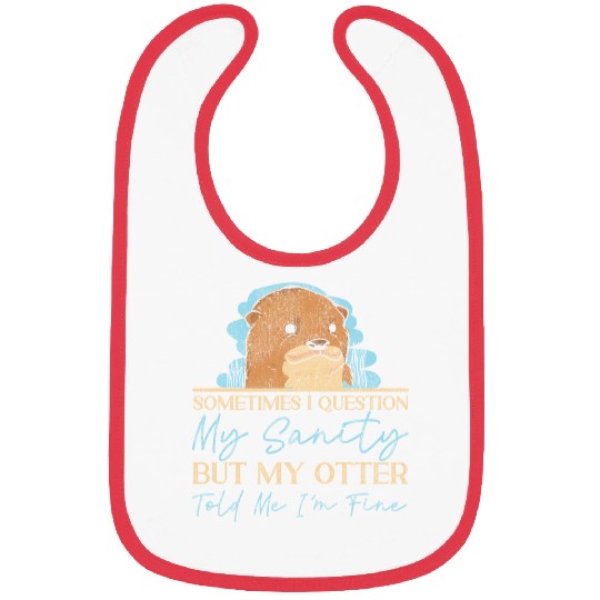 Otter Sometimes I Question My Bibs