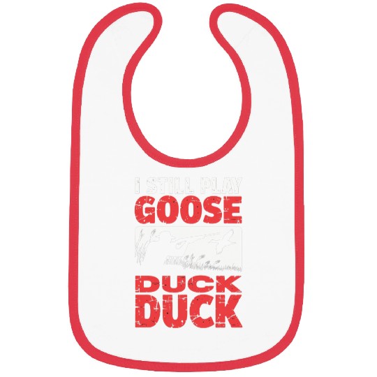 I Still Play Duck Duck Goose Bibs Duck Hunt Bibs