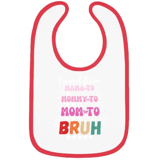 I Went From Mama to Mommy Mom Bruh Bibs