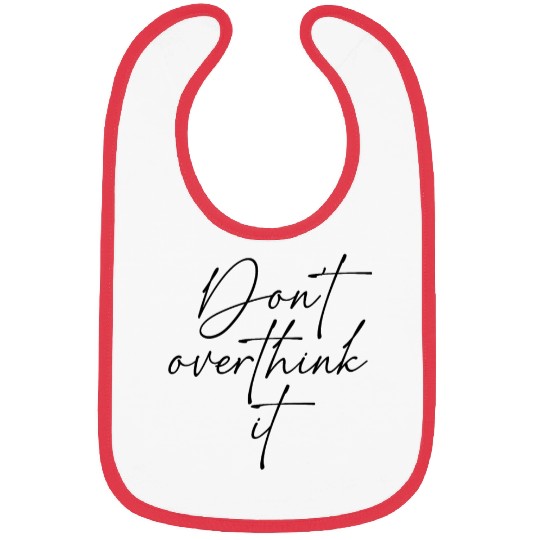 Inspirational Motivational Don't Overthink It Bibs