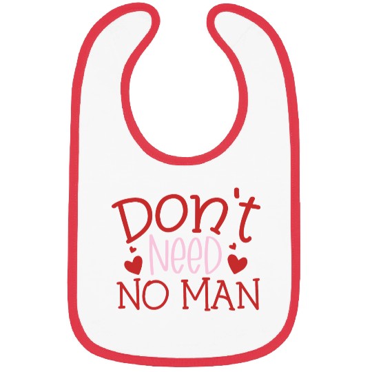 Dont need no man Bibs
