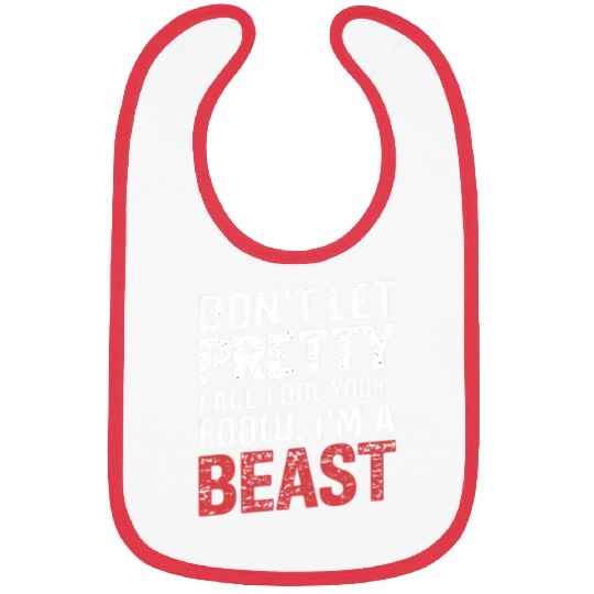 Don't Let Pretty Face Fool You Gym Workout Beast Bibs