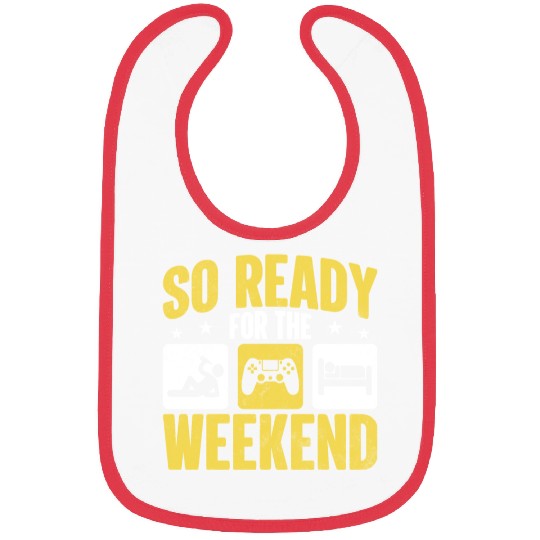 So Ready For The Weekend Bibs