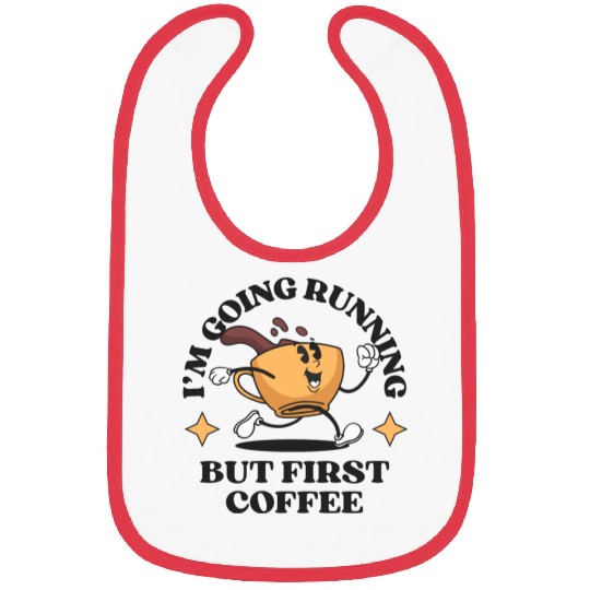 I'm Going Running But First Coffee Bibs