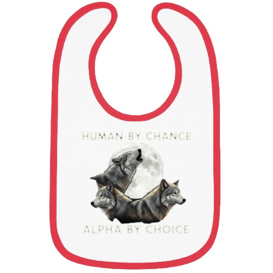 Human by chance, alpha by choice Wolf Moon Bibs