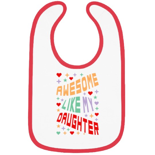 Awesome Like My Daughter Bibs