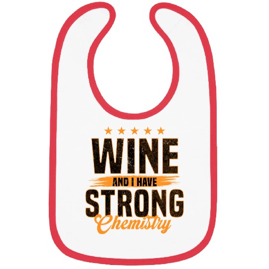 Wine And I Have Strong Chemistry Statement Bibs