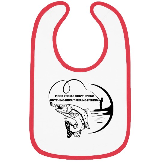 Most people don't know anything about feeling fish Bibs