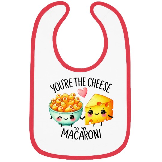 You Are The Cheese to my Macaroni Bibs