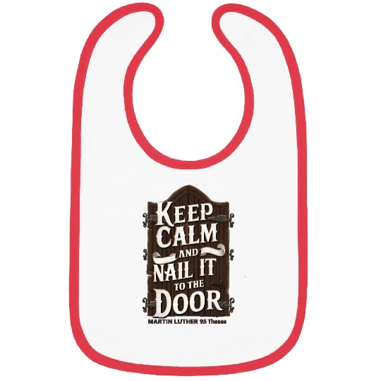 Keep Calm and Nail It to the Door – Martin Luther Bibs