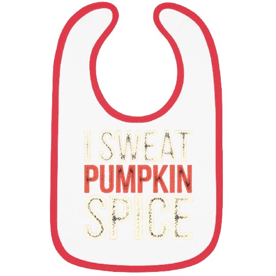 I Sweat Pumpkin Spice 4 Bibs