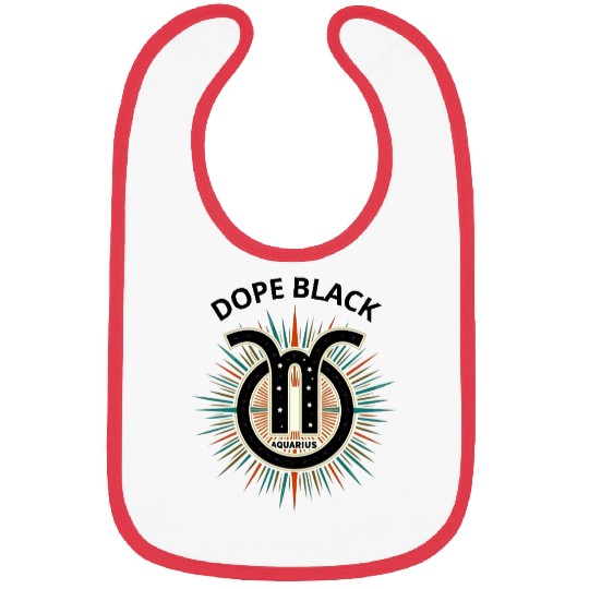 Dope black Aquarius, Zodiac Gift Bibs