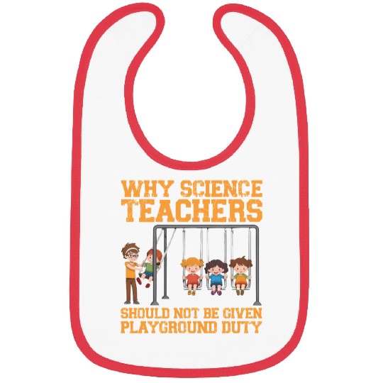 Why Science Teachers Not Given Playground Duty Men Bibs