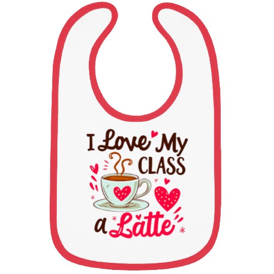 Funny I Love My Class A Latte Coffee Teacher Bibs