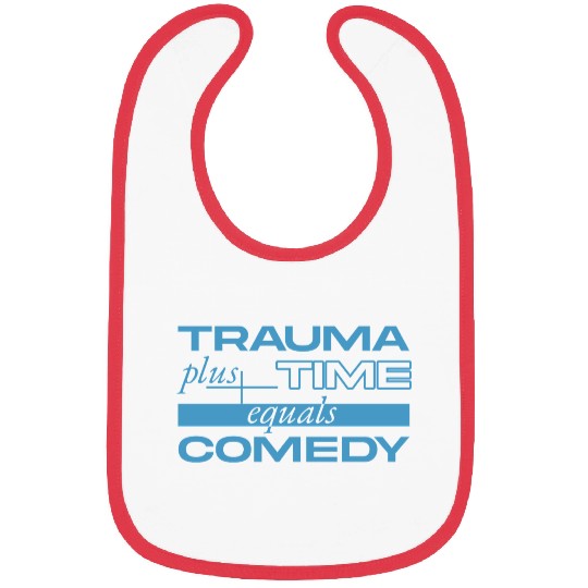 Trauma Plus Time Equals Comedy Design Bibs