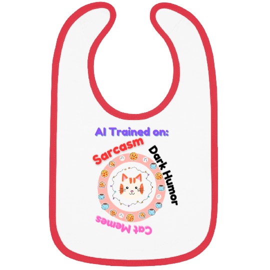 Trained on sarcasm dark humor and cat memes Bibs