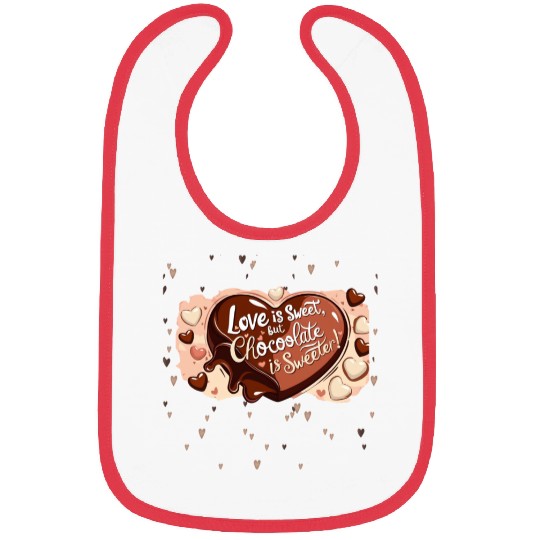 Love is sweet but chocolate is sweeter Bibs
