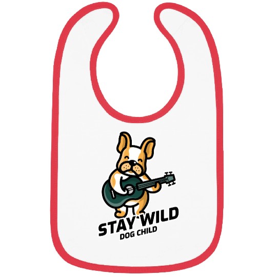 Stay Wild Dog Child - French Bulldog Guitar Cool Bibs