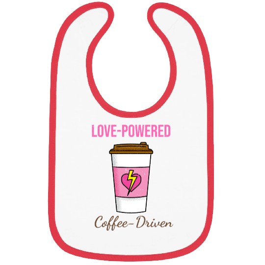 Love-Powered, Coffee-Driven Bibs