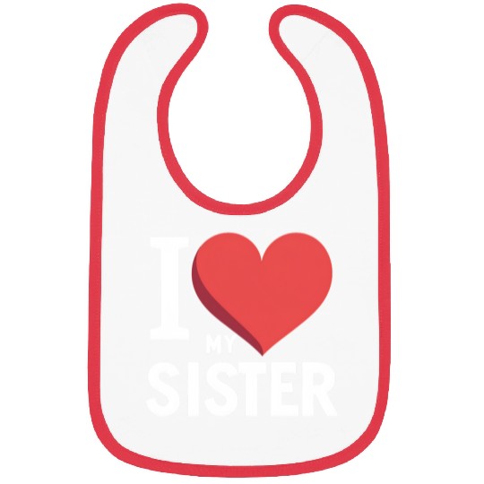 I Love My Sister Family Love Heart Gift Bibs