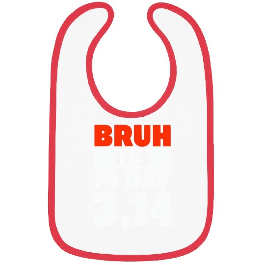 Bruh It's Pi Day Bibs Funny Pi Day Saying Math