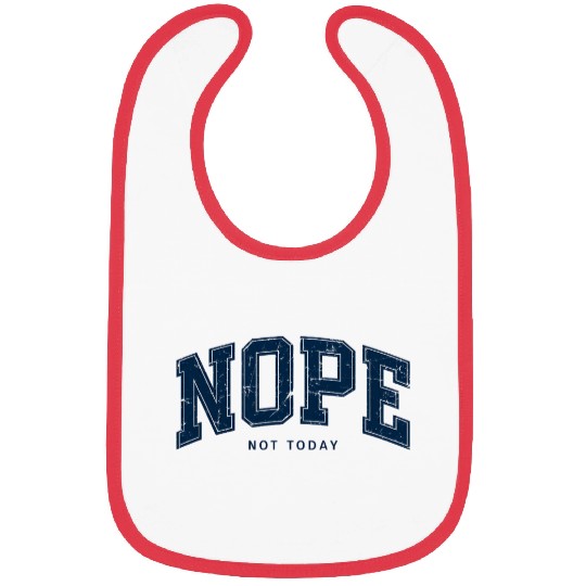 Nope, Not Today - Funny Saying Quote Design Bibs