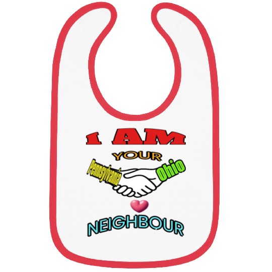 I AM YOUR NEIGHOUR PENNSYLVANIA AND OHIO Bibs