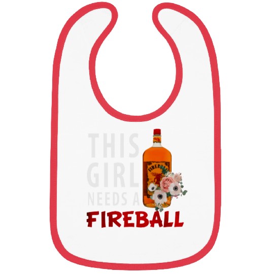This Girl Needs A Fireball Bibs