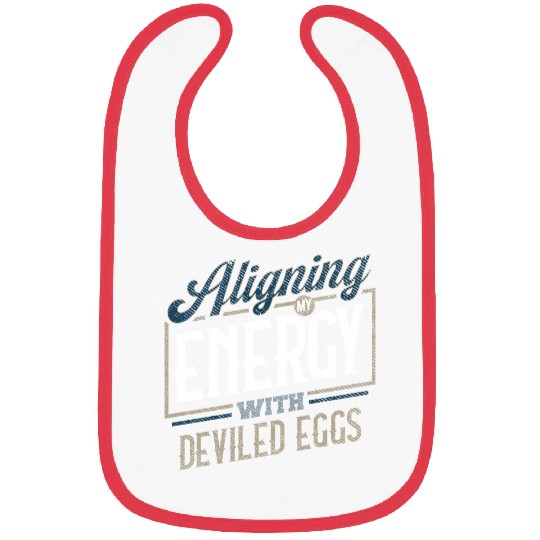 Aligning My Energy With Deviled Eggs Humor Bibs