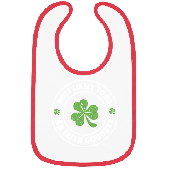 Most Likely To Do An Irish goodbye st. patrick Bibs
