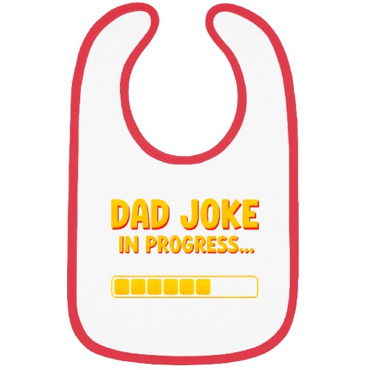 Funny Dad Joke Bibs- Dad Joke in Progress Loading