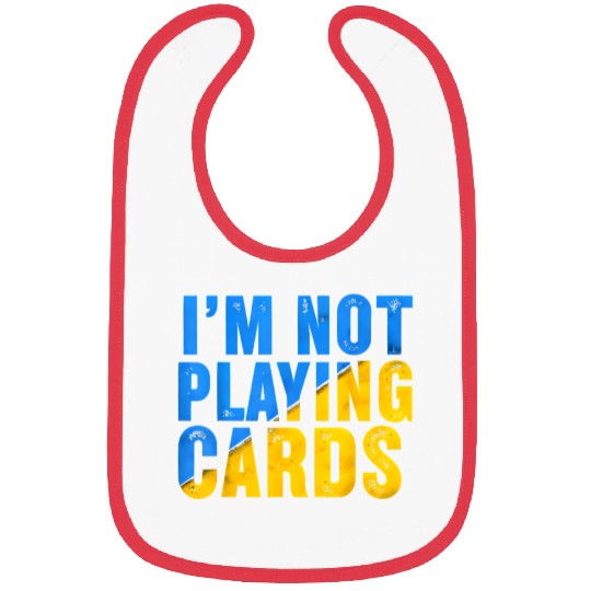 Zelensky Words 2025 - I'm Not Playing Cards Bibs