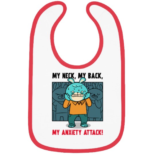 My Neck My Back My Anxiety Attack Bibs