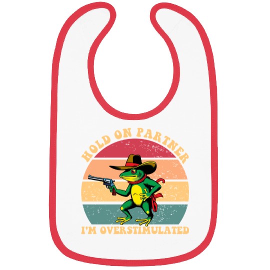 Hold On Partner I'm Overstimulated Bibs