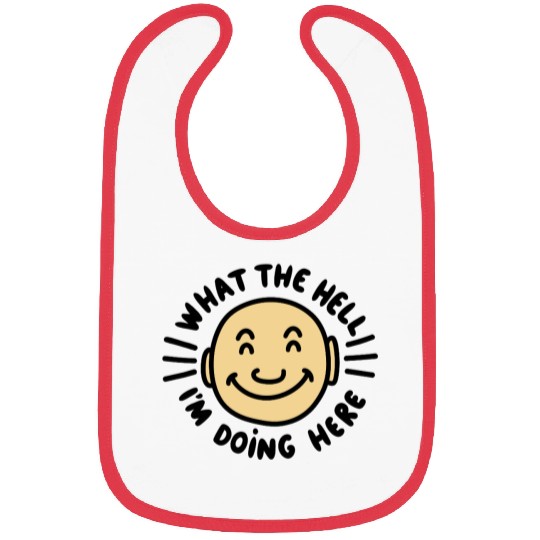 What The Hell I’m Doing Here Bibs