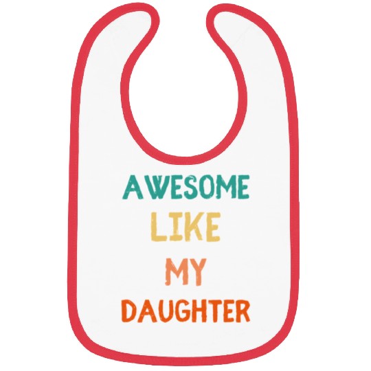 Awesome Like My Daughter - Proud Dad Bibs