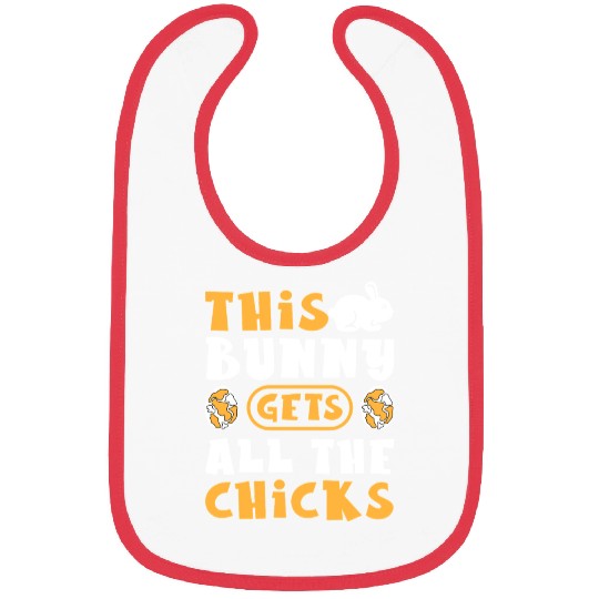 This Bunny Gets All The Chicks Funny Easter Egg Bibs