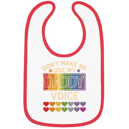 Don't Make Me Use Daddy Voice Gay Rainbow Pride Bibs