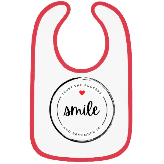 Trust the process and remember to smile Bibs