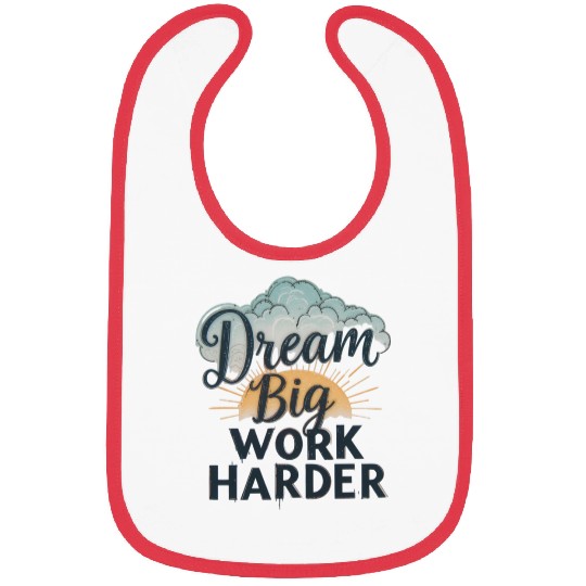 Dream Big, Work Harder Bibs