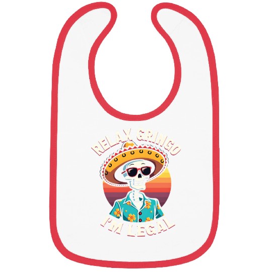 Mexican Immigrant Skeleton Relax I'm Legal Bibs
