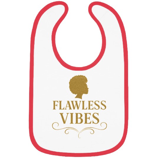 Flawless Vibes - Classy Bold Statement Bibs Graphic