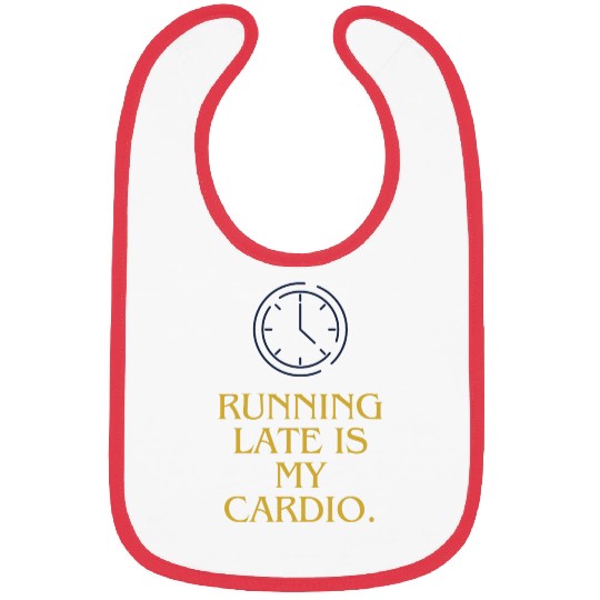 Running late is my cardio Bibs