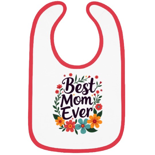 Best Mom Ever Mother's Day Flowers Bibs